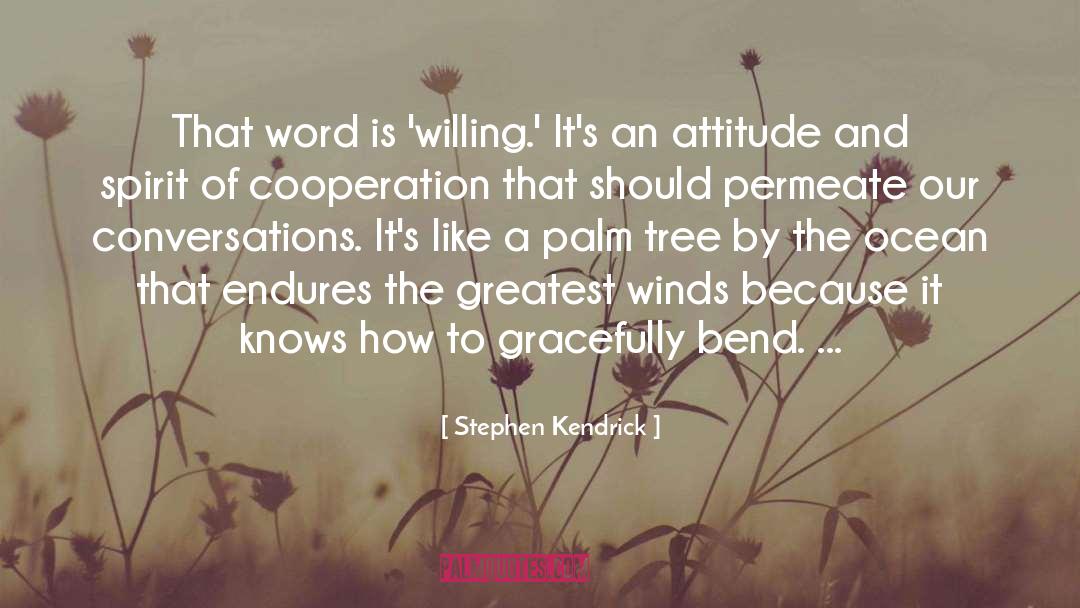 Willingness quotes by Stephen Kendrick