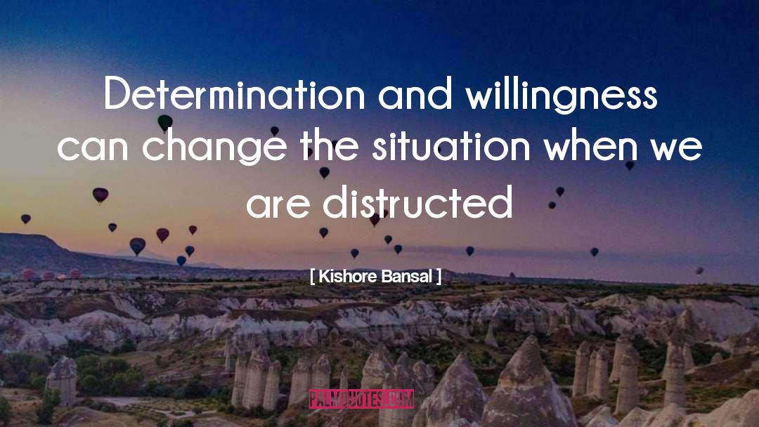 Willingness quotes by Kishore Bansal