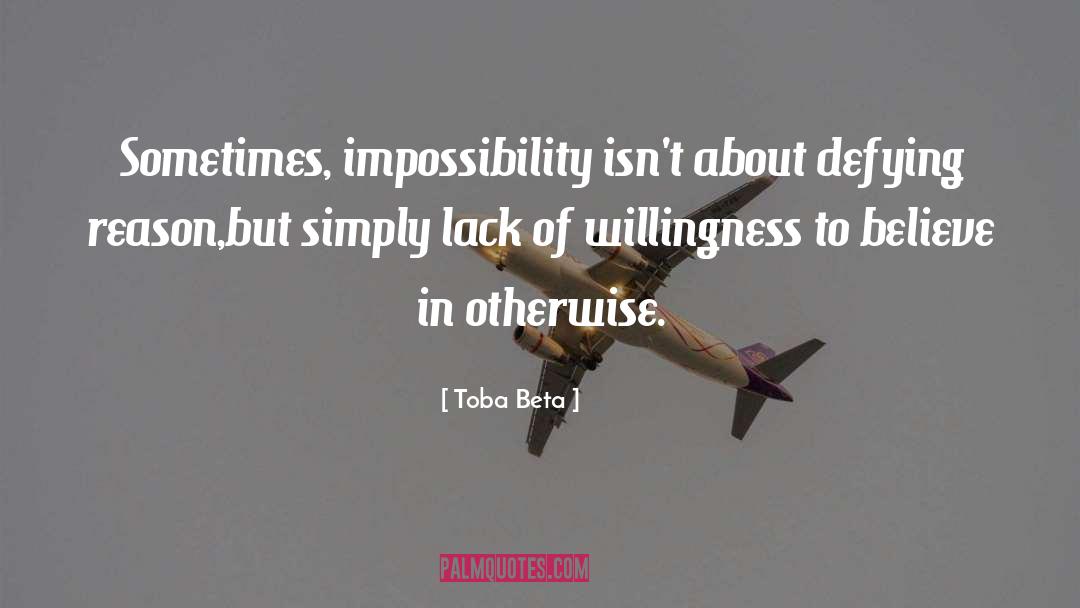 Willingness To Believe quotes by Toba Beta