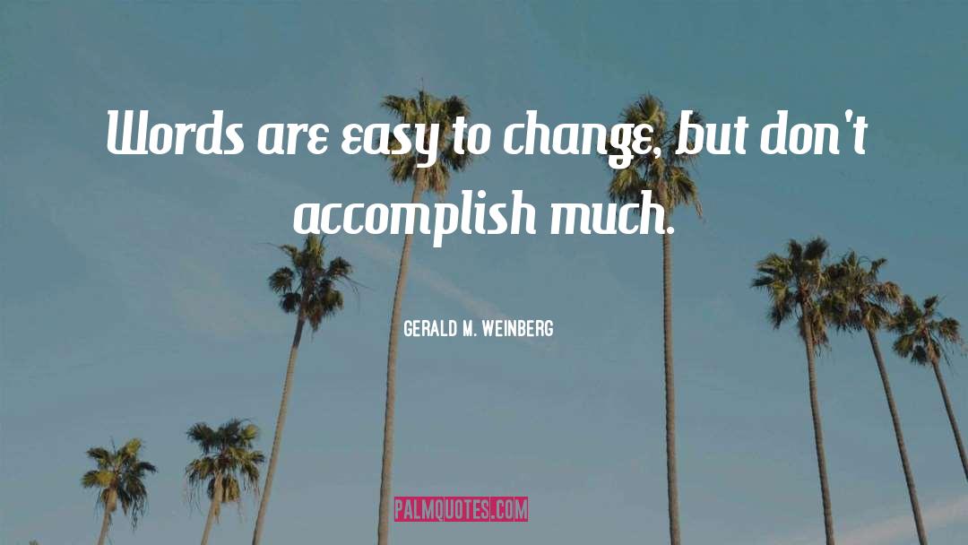 Willingness To Change quotes by Gerald M. Weinberg