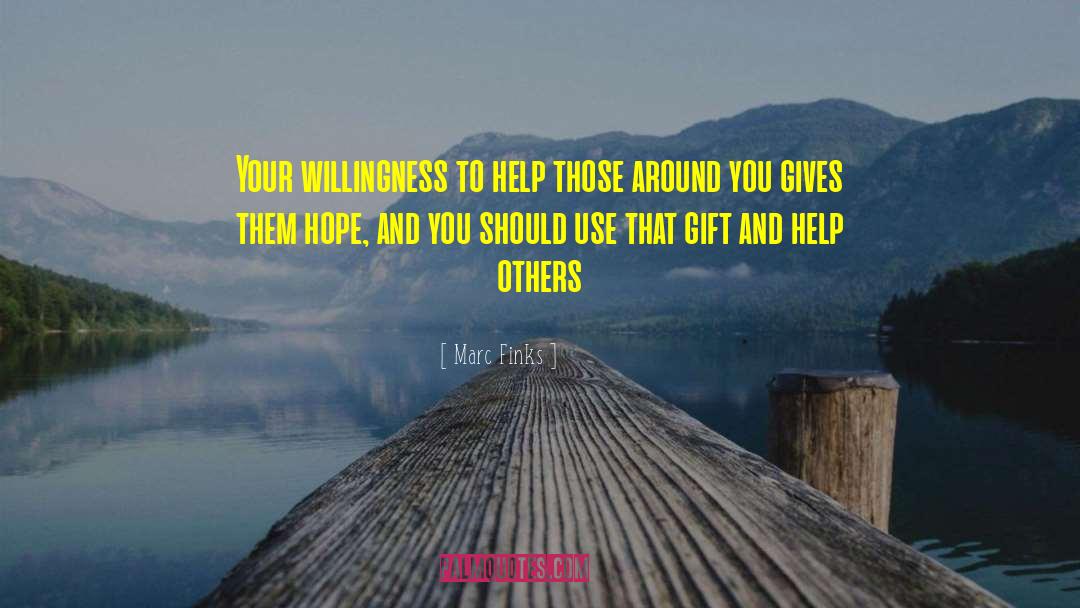 Willingness To Help quotes by Marc Finks