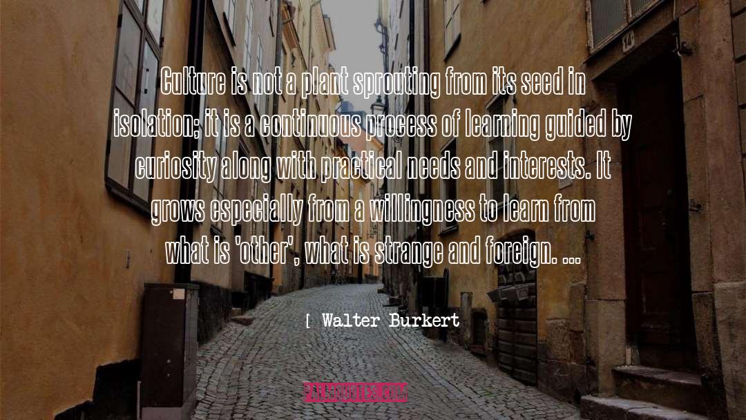 Willingness To Learn quotes by Walter Burkert