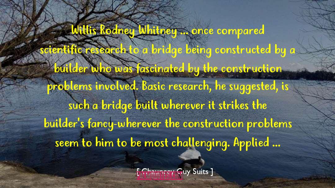 Willis Rodney Whitney quotes by Chauncey Guy Suits