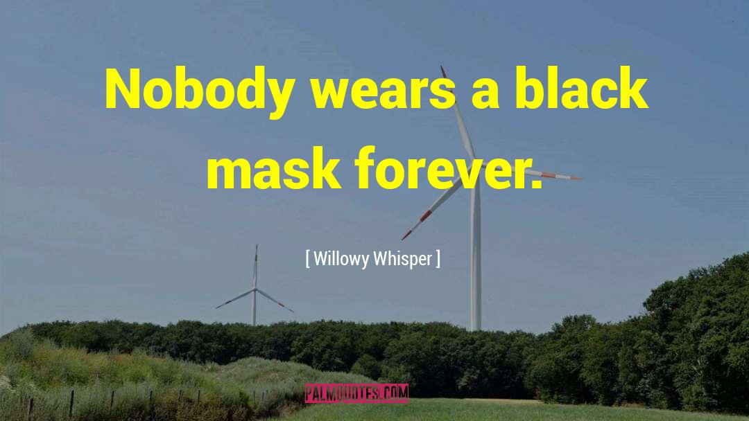 Willowy Whisper quotes by Willowy Whisper