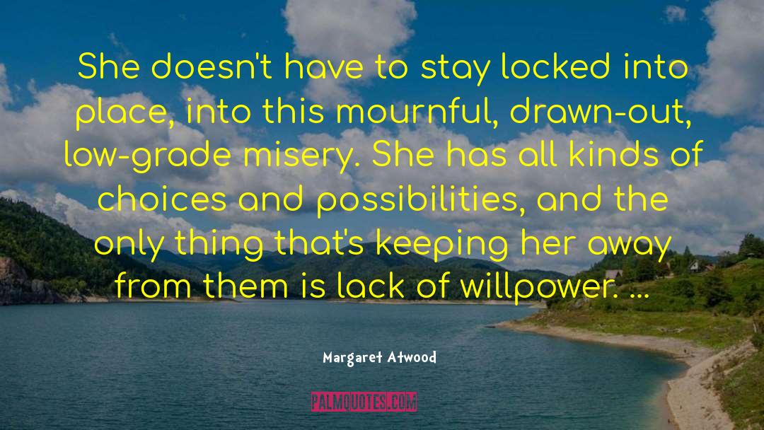 Willpower quotes by Margaret Atwood