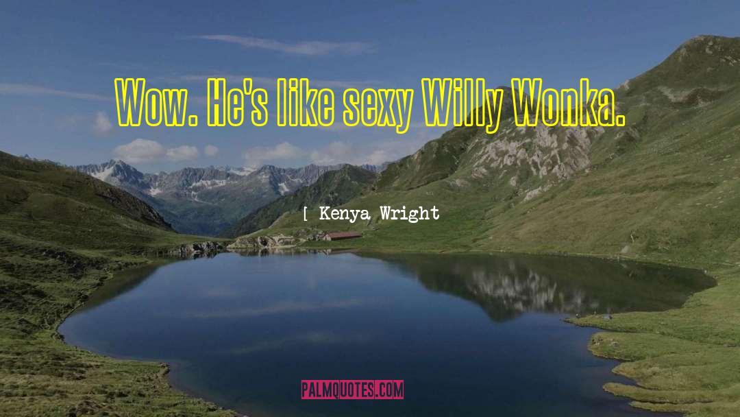 Willy Wonka quotes by Kenya Wright