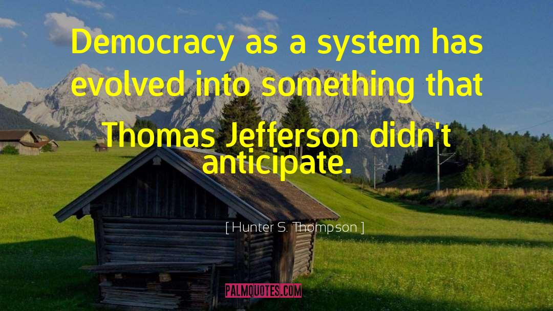 Wilsonian Democracy quotes by Hunter S. Thompson
