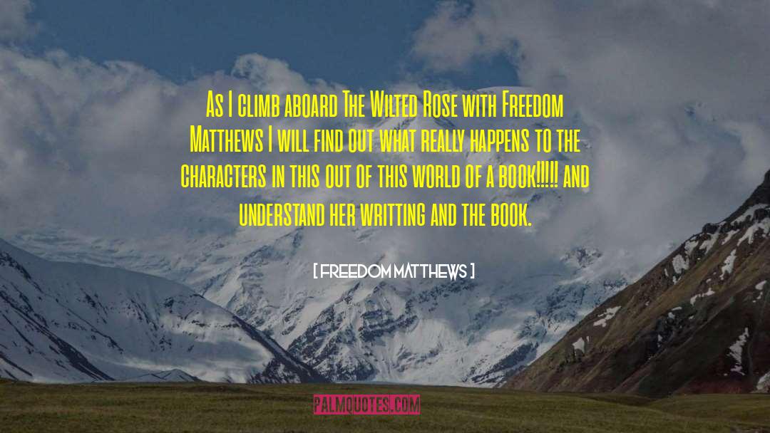 Wilted quotes by Freedom Matthews