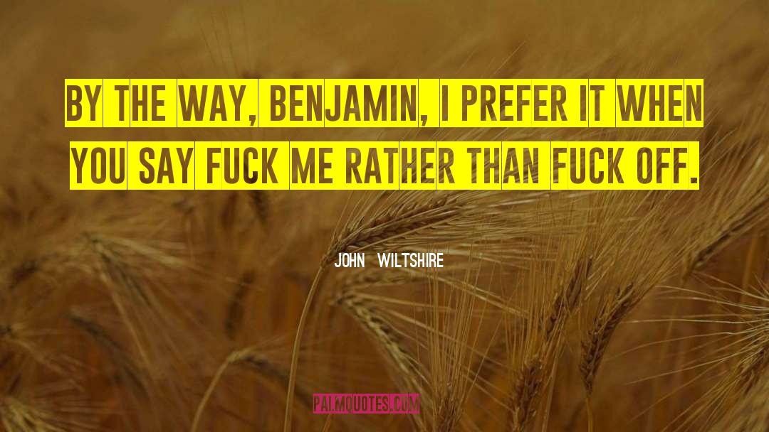 Wiltshire quotes by John  Wiltshire