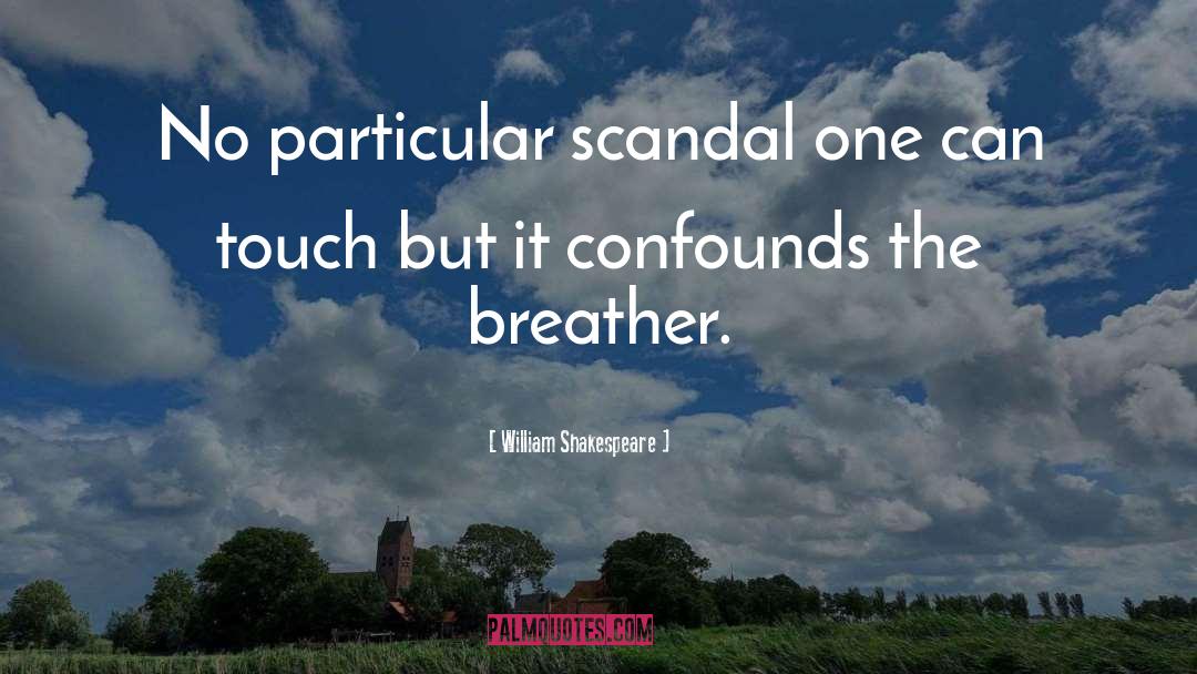 Wilwayco Scandal quotes by William Shakespeare