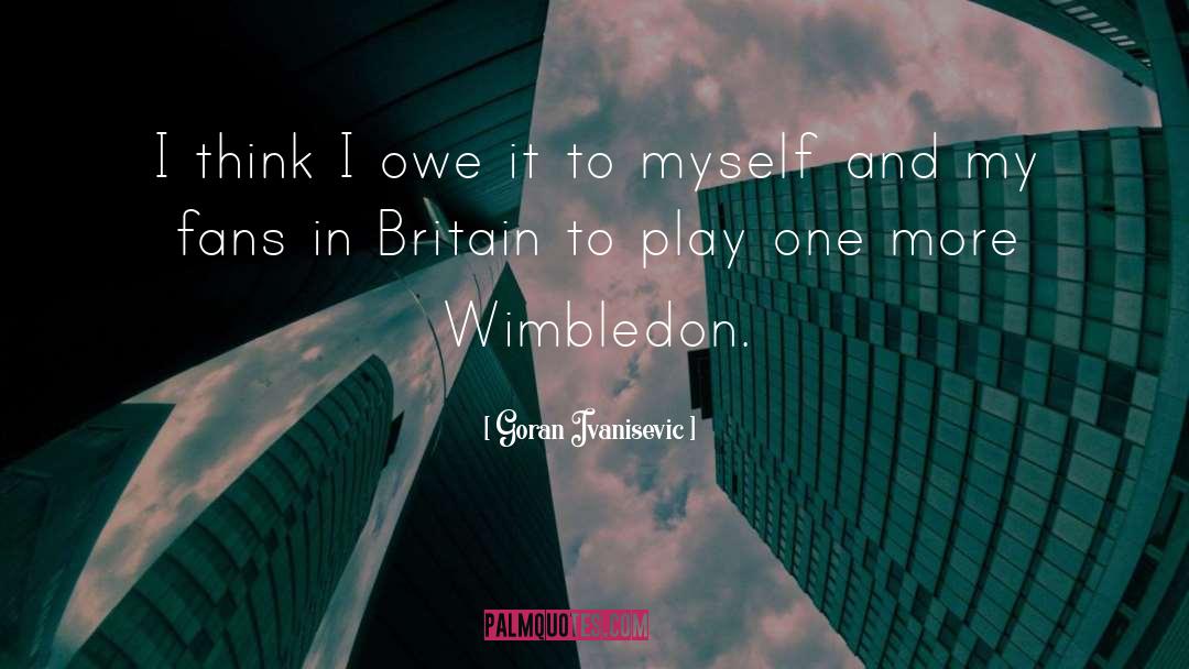 Wimbledon quotes by Goran Ivanisevic