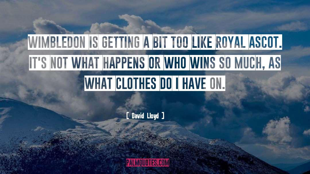Wimbledon quotes by David Lloyd
