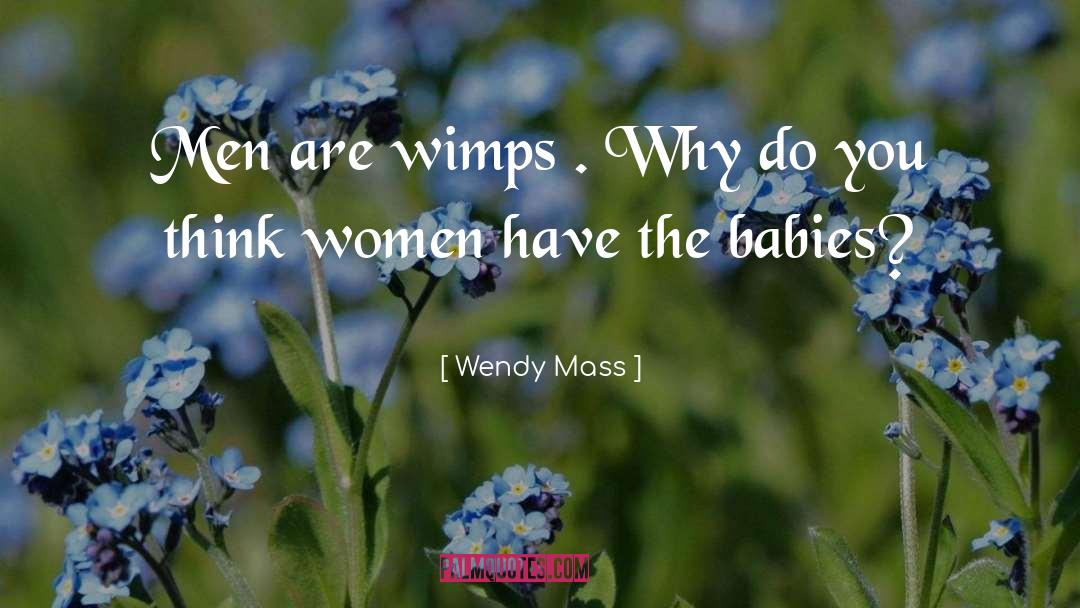 Wimps quotes by Wendy Mass