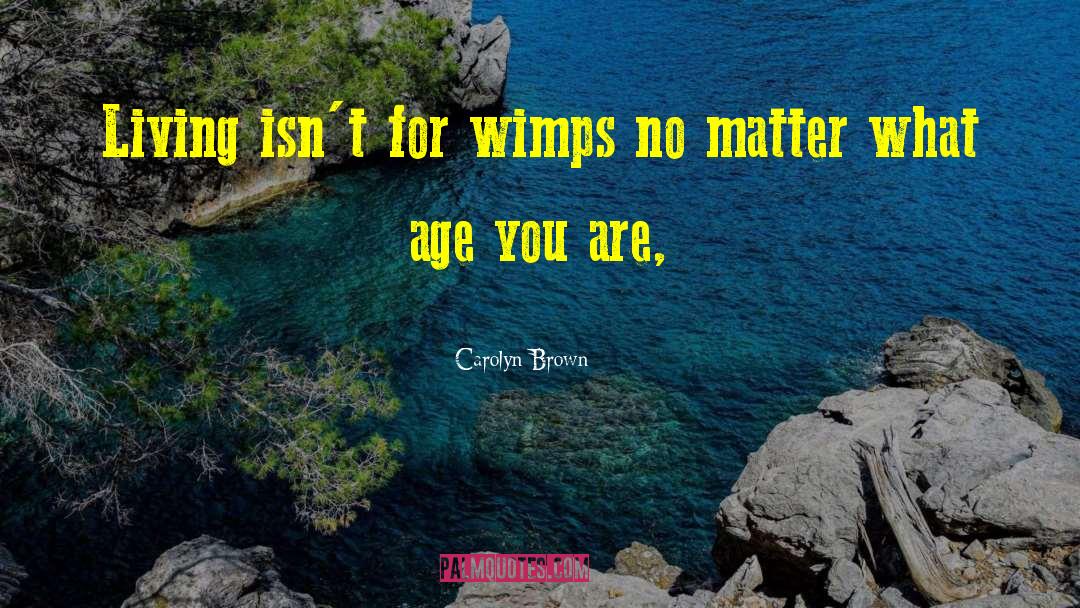 Wimps quotes by Carolyn Brown