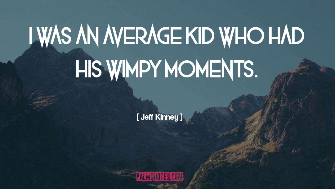 Wimpy quotes by Jeff Kinney