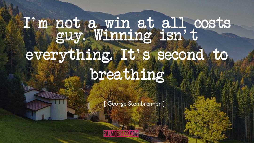 Win At All Costs quotes by George Steinbrenner