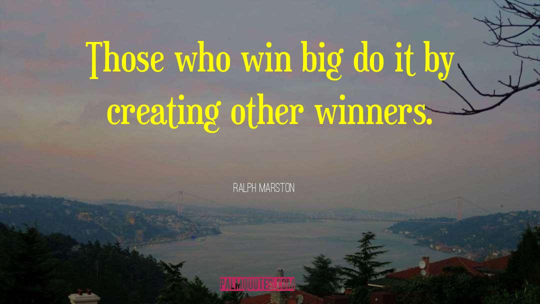 Win Big quotes by Ralph Marston