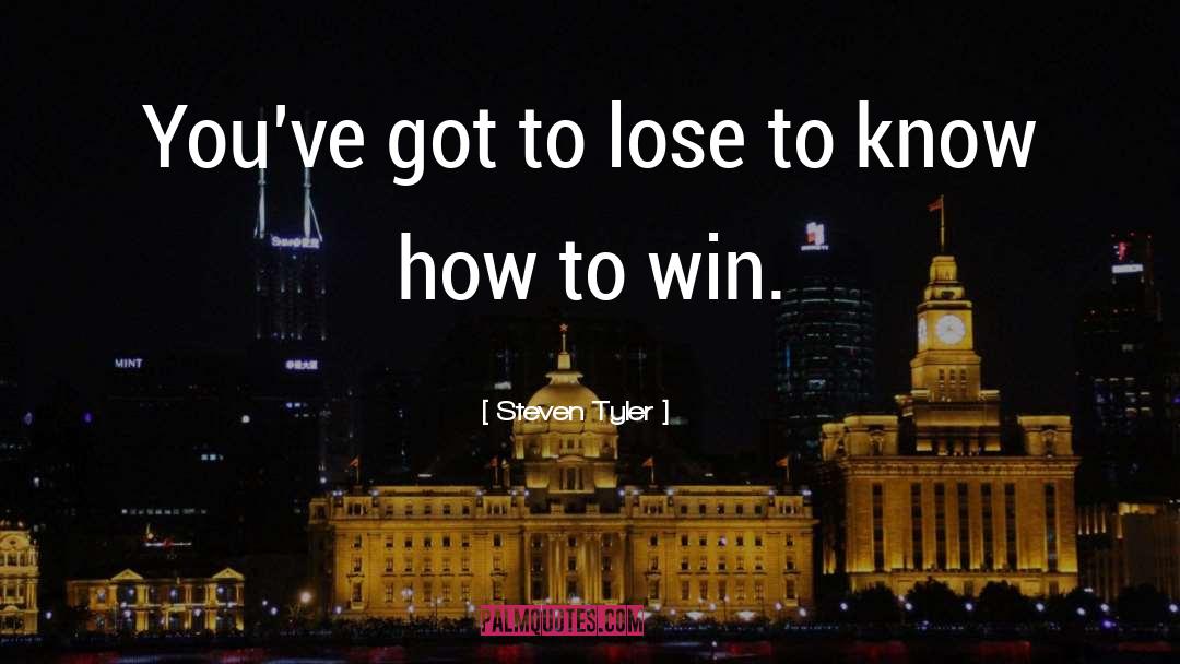 Win Lose quotes by Steven Tyler