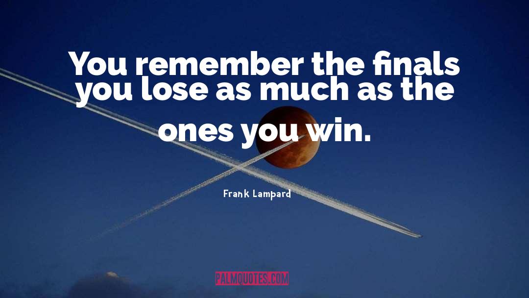 Win Lose quotes by Frank Lampard