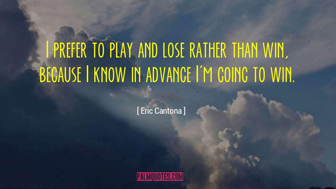 Win Lose quotes by Eric Cantona