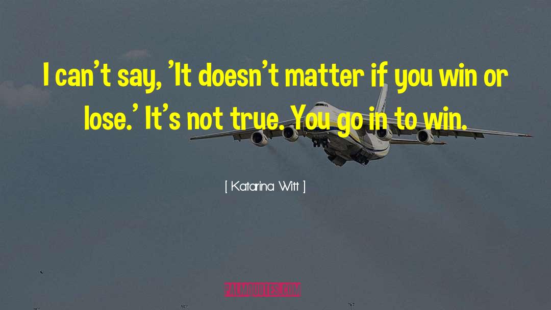Win Or Lose quotes by Katarina Witt