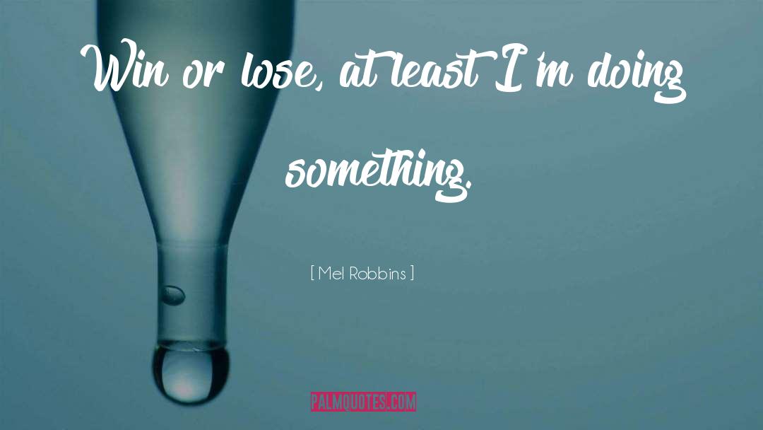 Win Or Lose quotes by Mel Robbins