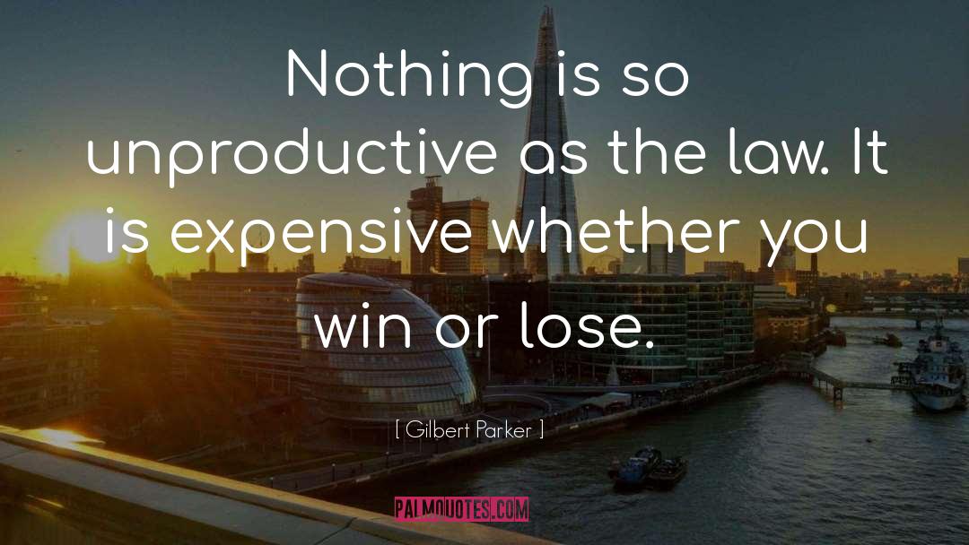 Win Or Lose quotes by Gilbert Parker