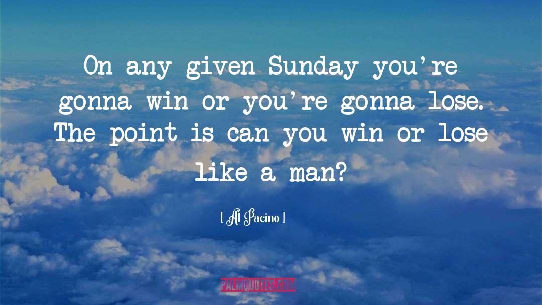 Win Or Lose quotes by Al Pacino