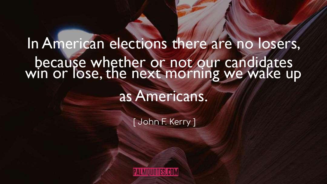Win Or Lose quotes by John F. Kerry