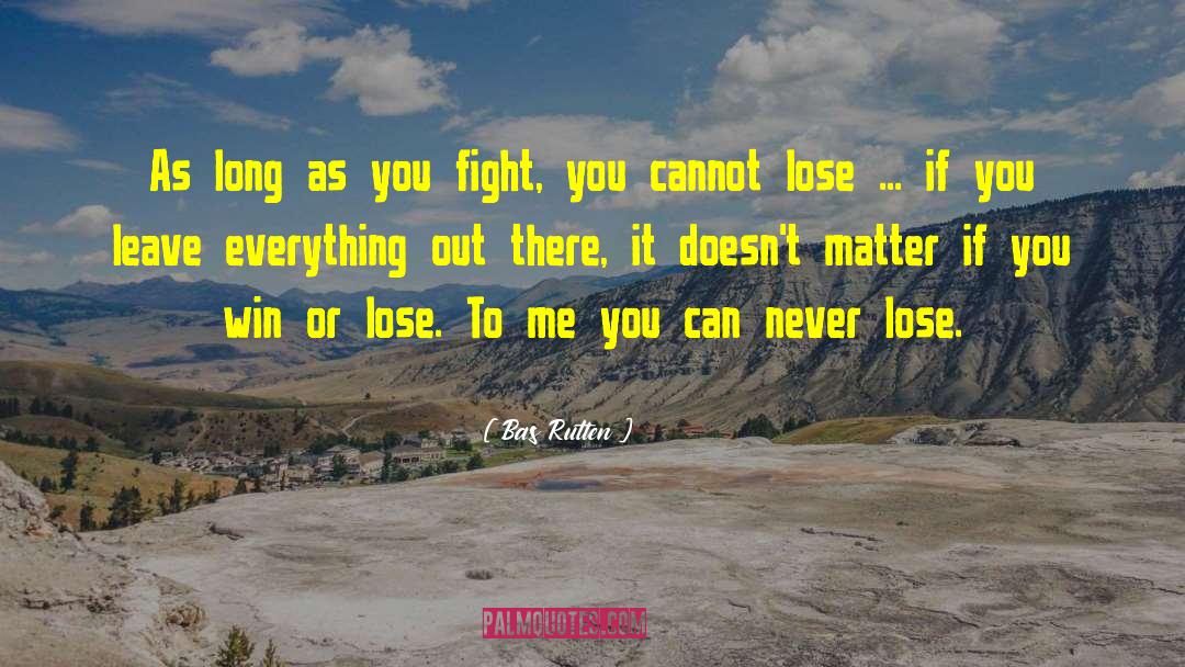 Win Or Lose quotes by Bas Rutten