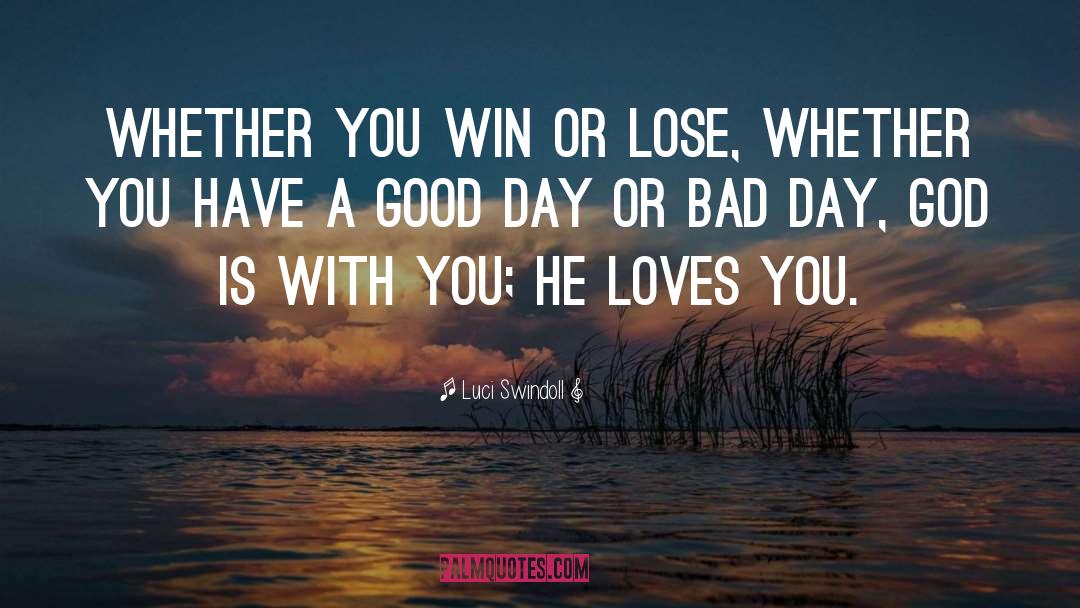 Win Or Lose quotes by Luci Swindoll