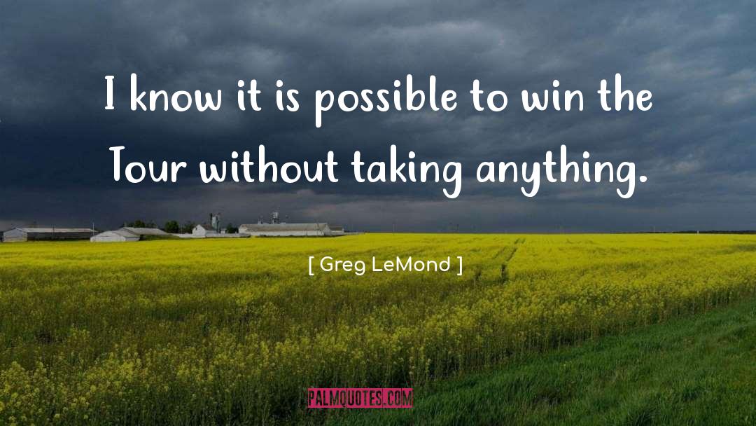 Win Sendori quotes by Greg LeMond