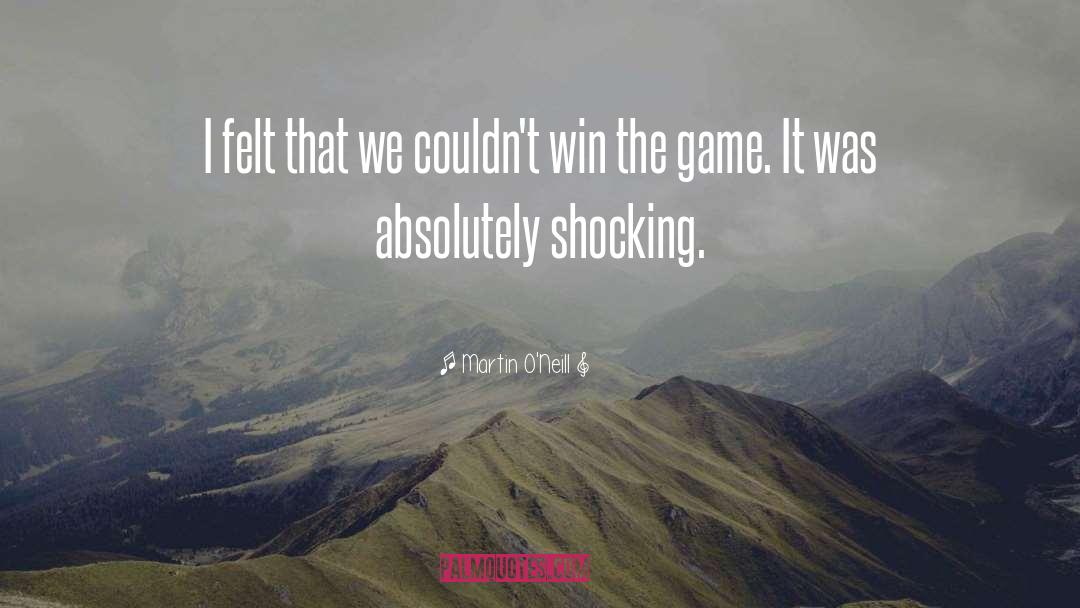 Win The Game quotes by Martin O'Neill