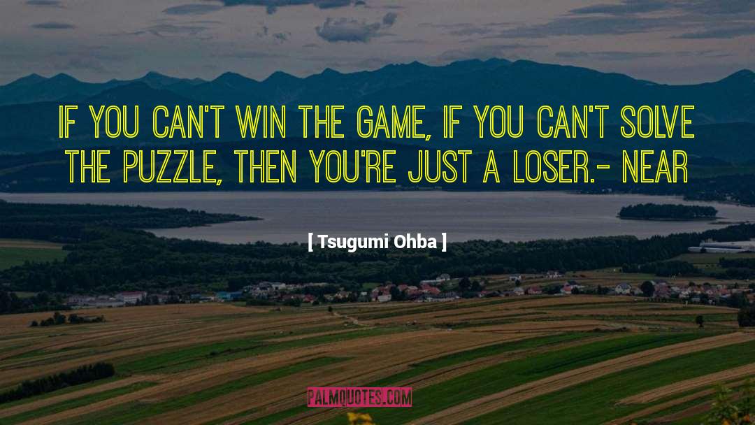Win The Game quotes by Tsugumi Ohba