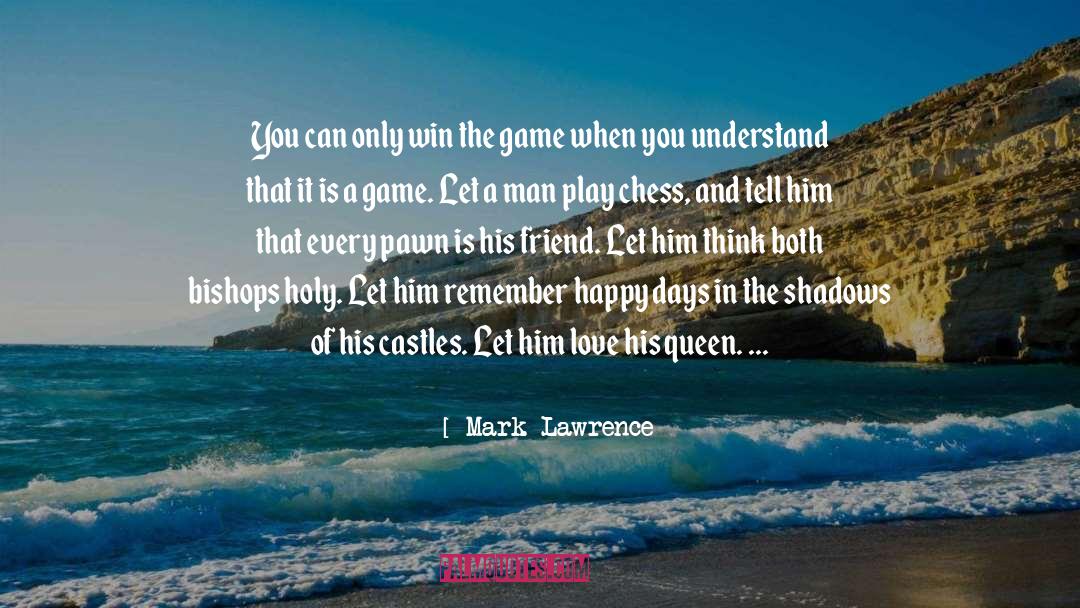 Win The Game quotes by Mark Lawrence