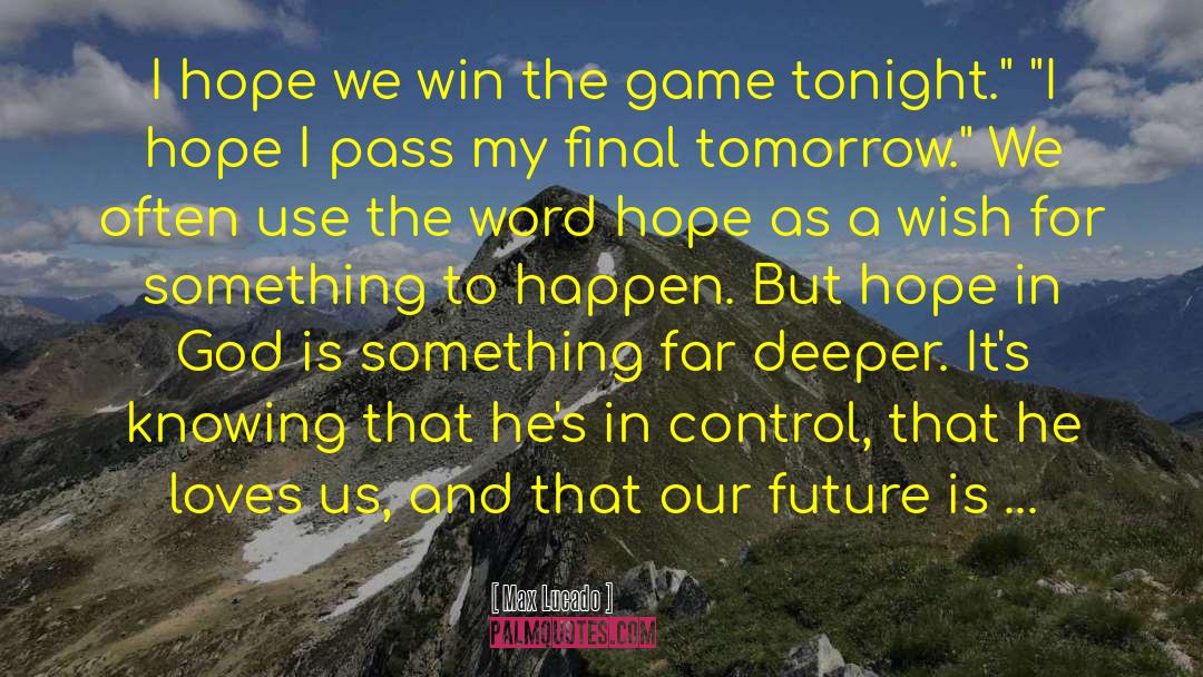 Win The Game quotes by Max Lucado