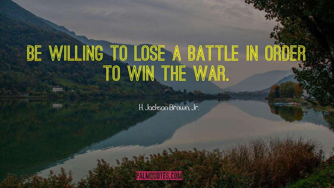 Win The War quotes by H. Jackson Brown, Jr.