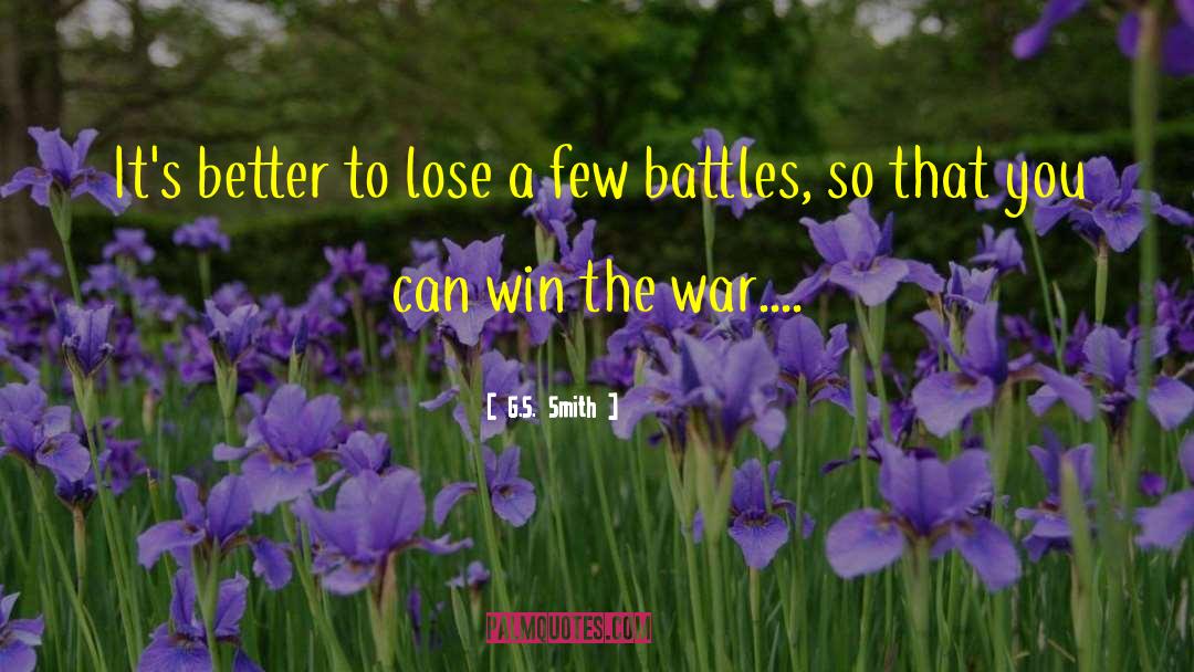 Win The War quotes by G.S. Smith