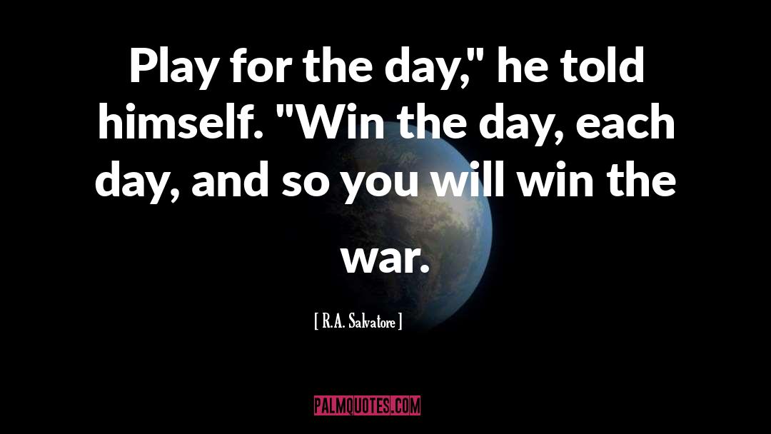 Win The War quotes by R.A. Salvatore