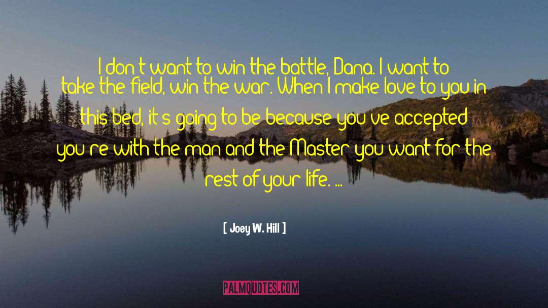 Win The War quotes by Joey W. Hill