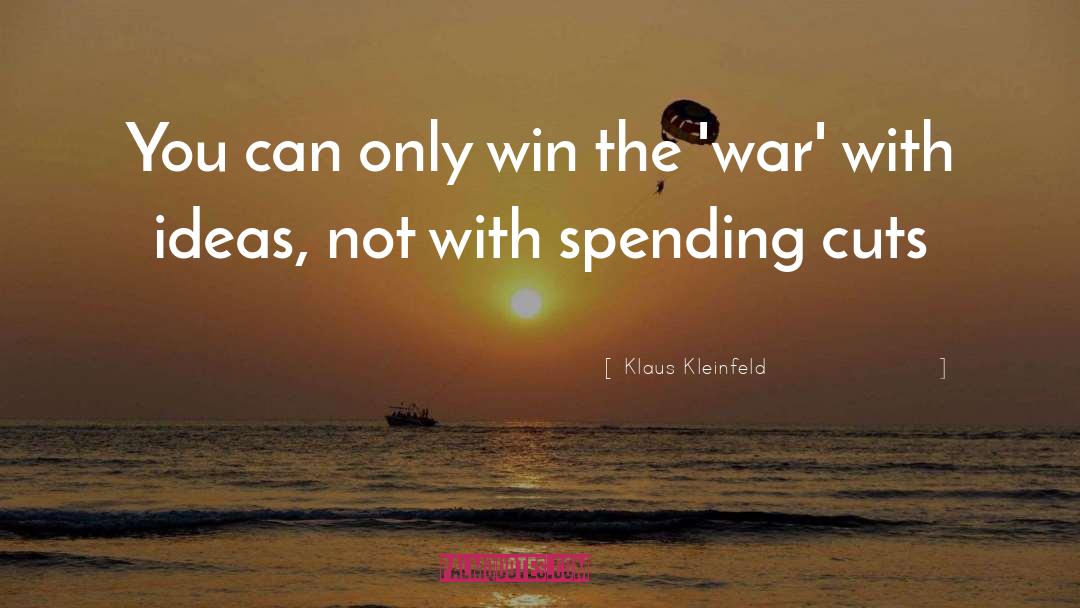 Win The War quotes by Klaus Kleinfeld