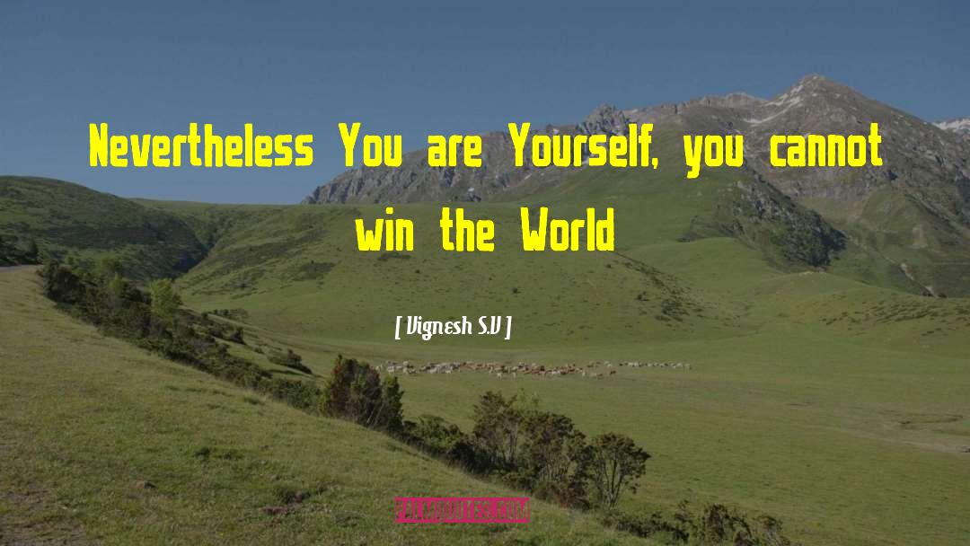 Win The World quotes by Vignesh S.V