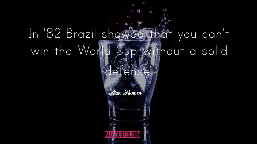 Win The World quotes by Alan Hansen