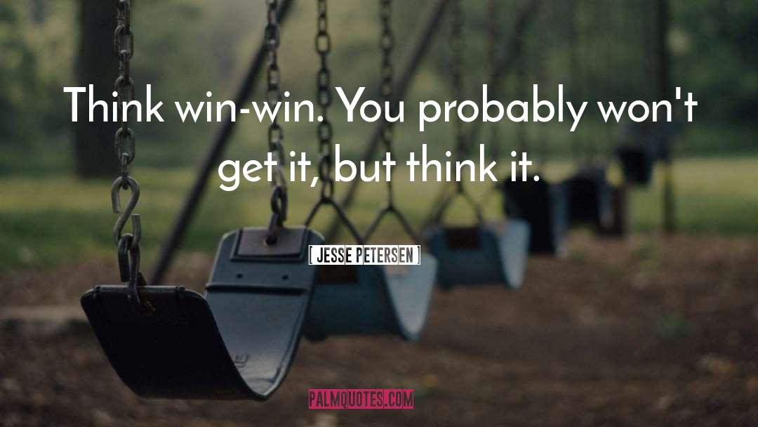 Win Win quotes by Jesse Petersen