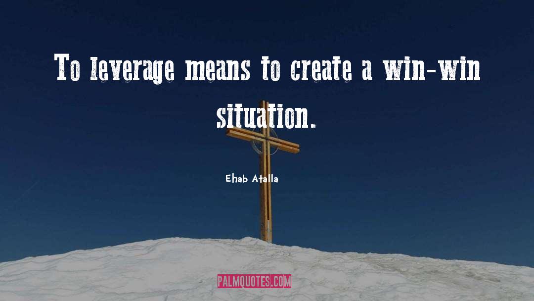 Win Win Situation quotes by Ehab Atalla