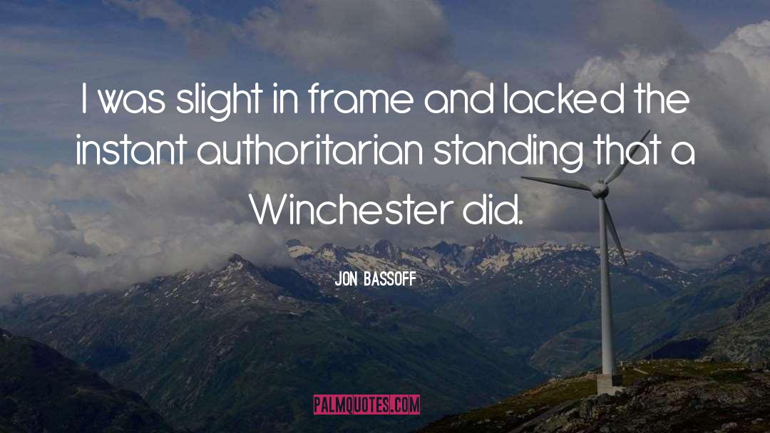 Winchester quotes by Jon Bassoff