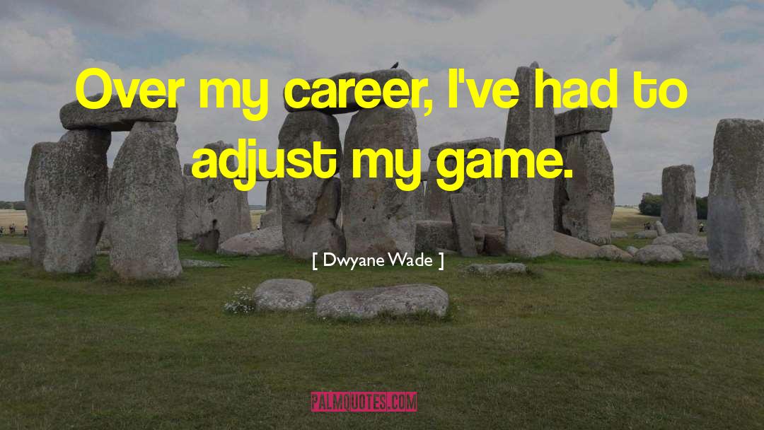 Wind Adjust Sails Quote quotes by Dwyane Wade