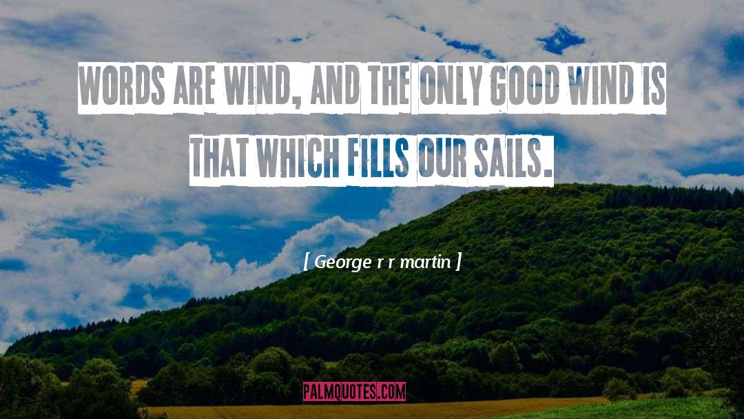 Wind Adjust Sails Quote quotes by George R R Martin