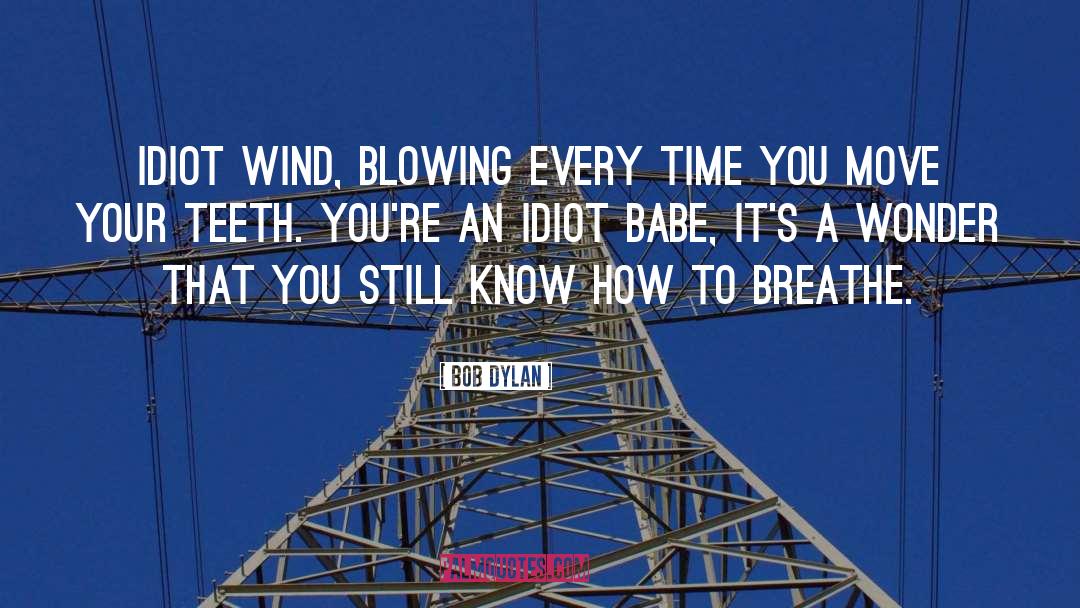 Wind Blowing quotes by Bob Dylan