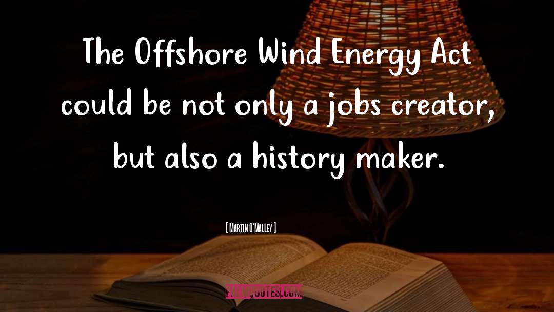 Wind Energy quotes by Martin O'Malley